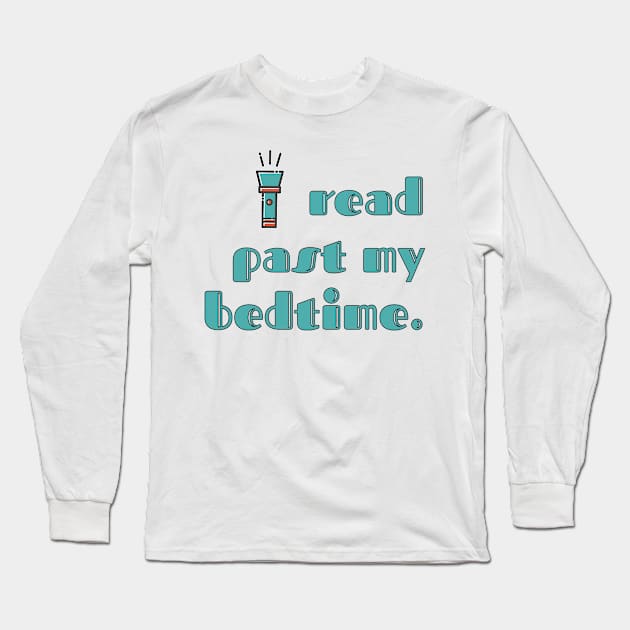 I Read Past My Bedtime Long Sleeve T-Shirt by candhdesigns